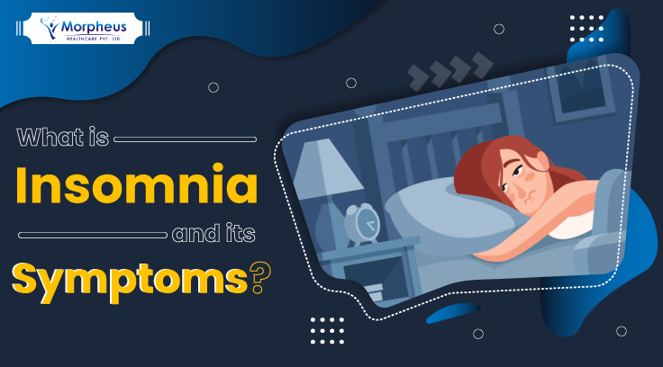 What is Insomnia and its Symptoms?