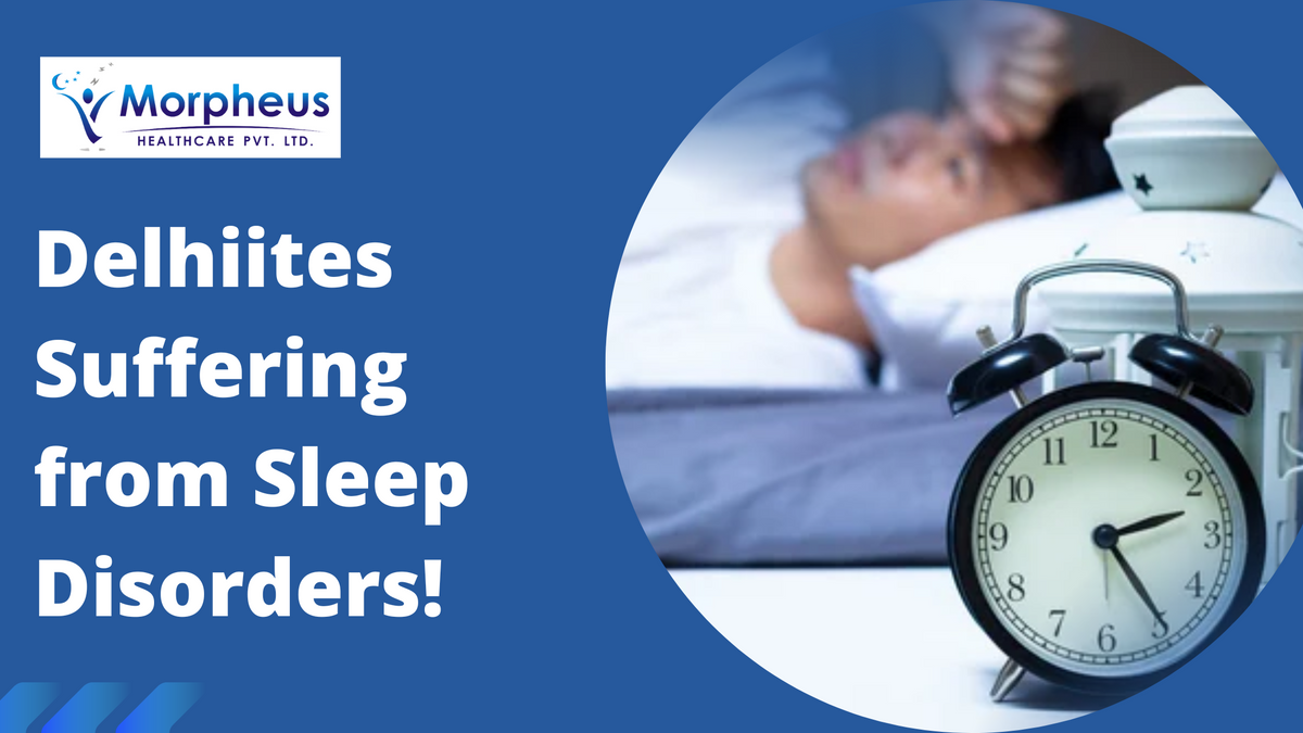 Delhiites Suffering from Sleep Disorders!