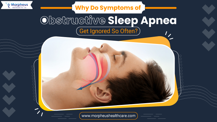Why Do Symptoms of Obstructive Sleep Apnea Get Ignored So Often?